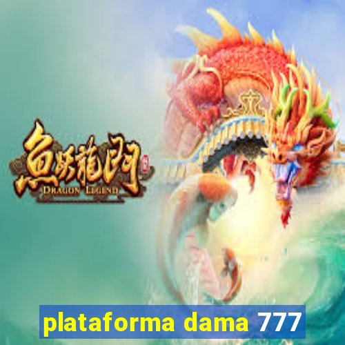 plataforma dama 777